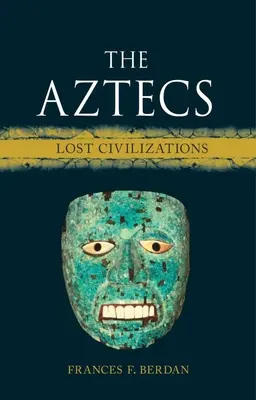 Los aztecas: Civilizaciones perdidas - The Aztecs: Lost Civilizations