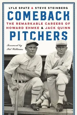 Comeback Pitchers: Las notables carreras de Howard Ehmke y Jack Quinn - Comeback Pitchers: The Remarkable Careers of Howard Ehmke and Jack Quinn