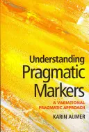 Comprender los marcadores pragmáticos: Un enfoque pragmático variacional - Understanding Pragmatic Markers: A Variational Pragmatic Approach