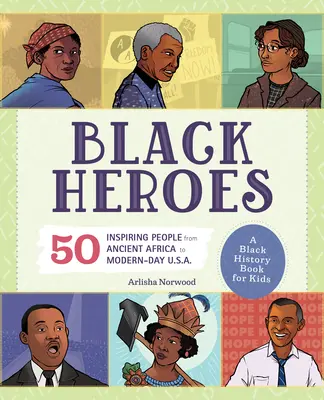 Héroes negros: Un libro de historia negra para niños: 51 personas inspiradoras desde la antigua África hasta los EE.UU. de hoy en día. - Black Heroes: A Black History Book for Kids: 51 Inspiring People from Ancient Africa to Modern-Day U.S.A.