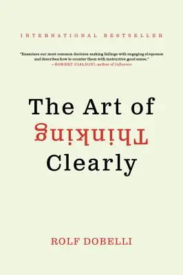 El arte de pensar con claridad - The Art of Thinking Clearly