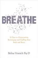 Respira: el sencillo y revolucionario programa de 14 días para mejorar tu salud mental y física - Breathe - The Simple, Revolutionary 14-day Programme to Improve Your Mental and Physical Health
