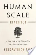 Escala humana revisitada: Una nueva mirada al clásico argumento a favor de un futuro descentralizado - Human Scale Revisited: A New Look at the Classic Case for a Decentralist Future