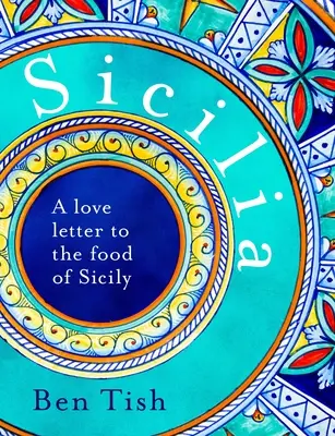 Sicilia: Una carta de amor a la comida de Sicilia - Sicilia: A Love Letter to the Food of Sicily