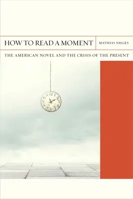 Cómo leer un momento, 38: La novela americana y la crisis del presente - How to Read a Moment, 38: The American Novel and the Crisis of the Present