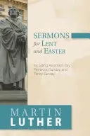 Sermones para Cuaresma y Pascua: Incluyendo el Día de la Ascensión, el Domingo de Pentecostés y el Domingo de la Trinidad - Sermons for Lent and Easter: Including Ascension Day, Pentecost Sunday, and Trinity Sunday