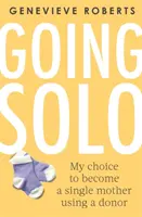 En solitario: mi decisión de ser madre soltera con ayuda de un donante - Going Solo: My Choice to Become a Single Mother Using a Donor