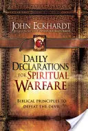 Declaraciones Diarias para la Guerra Espiritual: Principios Bíblicos para Derrotar al Diablo - Daily Declarations for Spiritual Warfare: Biblical Principles to Defeat the Devil