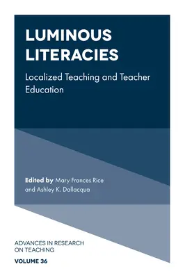 Alfabetizaciones luminosas: Enseñanza localizada y formación del profesorado - Luminous Literacies: Localized Teaching and Teacher Education