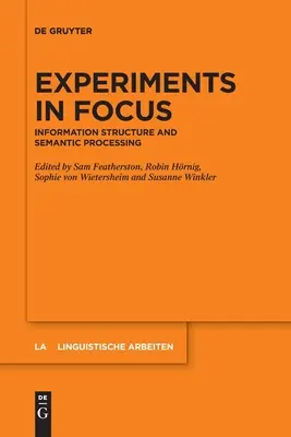 Experimentos en el punto de mira: estructura de la información y procesamiento semántico - Experiments in Focus: Information Structure and Semantic Processing