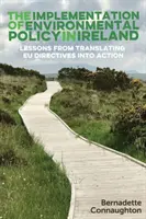 La aplicación de la política medioambiental en Irlanda: Lecciones de la aplicación de las directivas de la UE - The implementation of environmental policy in Ireland: Lessons from translating EU directives into action