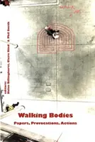 Cuerpos que caminan: Papers, Provocations, Actions from Walking's New Movements, la Conferencia - Walking Bodies: Papers, Provocations, Actions from Walking's New Movements, the Conference