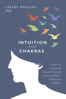 Intuición y Chakras: Cómo aumentar tu desarrollo psíquico a través de la energía - Intuition and Chakras: How to Increase Your Psychic Development Through Energy