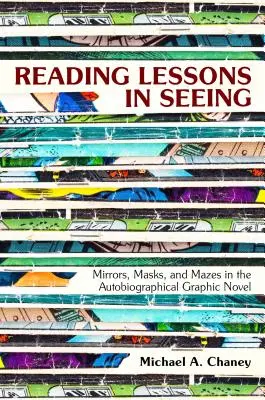 Lecciones de lectura: Espejos, máscaras y laberintos en la novela gráfica autobiográfica - Reading Lessons in Seeing: Mirrors, Masks, and Mazes in the Autobiographical Graphic Novel