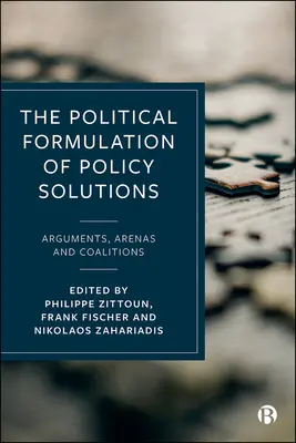 La formulación política de soluciones políticas: Argumentos, ámbitos y coaliciones - The Political Formulation of Policy Solutions: Arguments, Arenas, and Coalitions