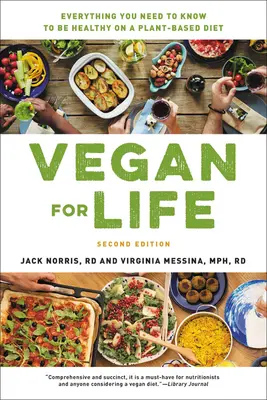 Vegan for Life: Todo lo que necesita saber para estar sano con una dieta basada en plantas - Vegan for Life: Everything You Need to Know to Be Healthy on a Plant-Based Diet