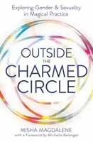 Fuera del círculo encantado: Exploración del género y la sexualidad en la práctica mágica - Outside the Charmed Circle: Exploring Gender & Sexuality in Magical Practice