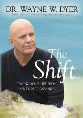 El cambio: Cómo llevar tu vida de la ambición al sentido - The Shift: Taking Your Life from Ambition to Meaning