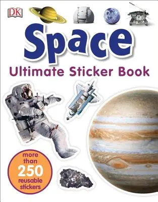 Libro definitivo de pegatinas: Space: Más de 250 pegatinas reutilizables - Ultimate Sticker Book: Space: More Than 250 Reusable Stickers