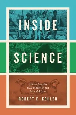 Dentro de la ciencia: Historias desde el terreno de la ciencia humana y animal - Inside Science: Stories from the Field in Human and Animal Science