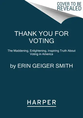 Gracias por votar: La enloquecedora, esclarecedora e inspiradora verdad sobre el voto en Estados Unidos - Thank You for Voting: The Maddening, Enlightening, Inspiring Truth about Voting in America