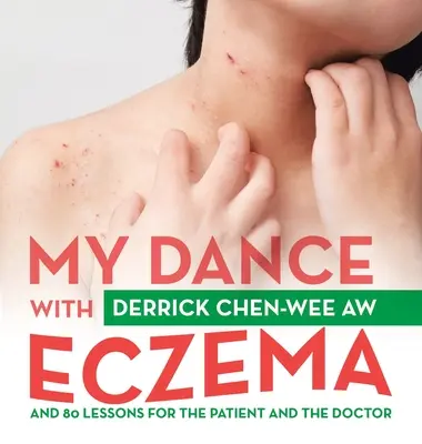 Mi baile con el eccema: Y ochenta lecciones para el paciente y el médico - My Dance with Eczema: And 80 Lessons for the Patient and the Doctor