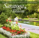 Saratoga en flor: 150 años de gloriosos jardines - Saratoga in Bloom: 150 Years of Glorious Gardens