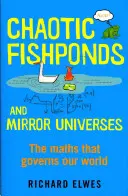 Estanques caóticos y universos espejo: las extrañas matemáticas del mundo moderno - Chaotic Fishponds and Mirror Universes - The Strange Maths Behind the Modern World