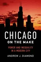 Chicago on the Make: Poder y desigualdad en una ciudad moderna - Chicago on the Make: Power and Inequality in a Modern City