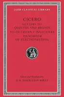 Cartas a Quinto y Bruto. Fragmentos de cartas. Carta a Octavio. Invectivas. Manual de propaganda electoral - Letters to Quintus and Brutus. Letter Fragments. Letter to Octavian. Invectives. Handbook of Electioneering