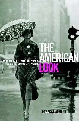 American Look: La moda y la imagen de la mujer en el Nueva York de los años 30 y 40 - American Look: Fashion and the Image of Women in 1930's and 1940's New York