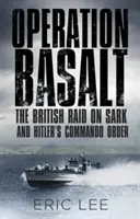 Operación Basalto: La incursión británica en Sark y la orden de comando de Hitler - Operation Basalt: The British Raid on Sark and Hitler's Commando Order