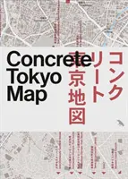 Concrete Tokyo Map: Guía de la arquitectura de hormigón en Tokio - Concrete Tokyo Map: Guide to Concrete Architecture in Tokyo