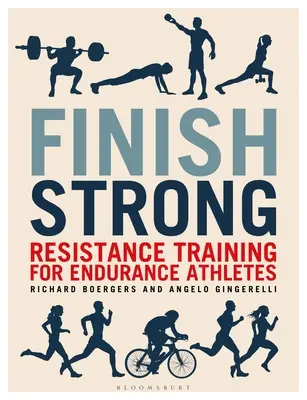 Finish Strong: Entrenamiento de resistencia para atletas de resistencia - Finish Strong: Resistance Training for Endurance Athletes