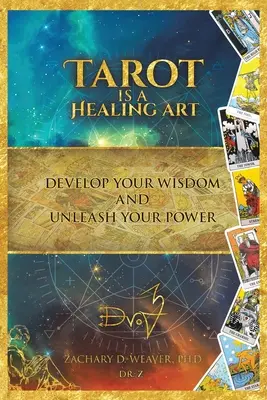 El Tarot es un Arte Curativo: Desarrolla Tu Sabiduría y Libera Tu Poder - Tarot Is a Healing Art: Develop Your Wisdom and Unleash Your Power