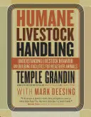 Manejo humanitario del ganado: Entender el comportamiento del ganado y construir instalaciones para animales más sanos - Humane Livestock Handling: Understanding Livestock Behavior and Building Facilities for Healthier Animals