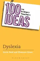 100 ideas para profesores de primaria: Cómo ayudar a los niños con dislexia - 100 Ideas for Primary Teachers: Supporting Children with Dyslexia