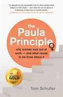 Principio Paula: por qué las mujeres salen perdiendo en el trabajo y qué hay que hacer al respecto. - Paula Principle - why women lose out at work - and what needs to be done about it