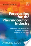 Previsiones para la industria farmacéutica - Modelos de previsión de nuevos productos y en el mercado y cómo utilizarlos - Forecasting for the Pharmaceutical Industry - Models for New Product and In-Market Forecasting and How to Use Them