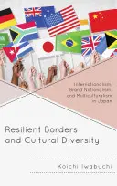 Fronteras resistentes y diversidad cultural: Internacionalismo, nacionalismo de marca y multiculturalismo en Japón - Resilient Borders and Cultural Diversity: Internationalism, Brand Nationalism, and Multiculturalism in Japan