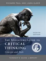 Guía en miniatura de conceptos y herramientas de pensamiento crítico - The Miniature Guide to Critical Thinking Concepts and Tools