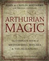 Magia Artúrica: Guía práctica de la sabiduría de Camelot - Arthurian Magic: A Practical Guide to the Wisdom of Camelot