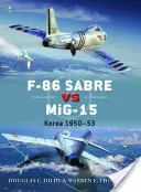 F-86 Sabre contra Mig-15: Corea 1950-53 - F-86 Sabre Vs Mig-15: Korea 1950-53