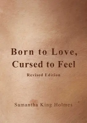 Nacidos para Amar, Malditos para Sentir Edición Revisada - Born to Love, Cursed to Feel Revised Edition