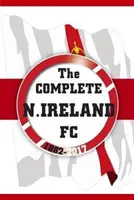 Irlanda del Norte FC 1882-2017 - Complete Northern Ireland FC 1882-2017