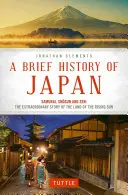 Breve historia de Japón: Samurai, Shogun y Zen: La extraordinaria historia del país del sol naciente - A Brief History of Japan: Samurai, Shogun and Zen: The Extraordinary Story of the Land of the Rising Sun