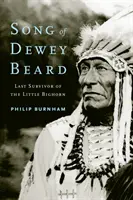 La canción de Dewey Beard: El último superviviente de Little Bighorn - Song of Dewey Beard: Last Survivor of the Little Bighorn