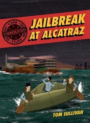 Expedientes de casos sin resolver: Fuga de Alcatraz: La gran evasión de Frank Morris y los hermanos Anglin - Unsolved Case Files: Jailbreak at Alcatraz: Frank Morris & the Anglin Brothers' Great Escape