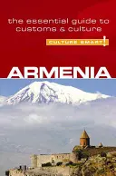 Cultura inteligente Armenia: Guía esencial de costumbres y cultura - Culture Smart! Armenia: The Essential Guide to Customs & Culture