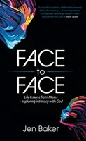 Cara a cara - Lecciones de Moisés - Explorando la intimidad con Dios - Face to Face - Life Lessons from Moses - Exploring Intimacy with God